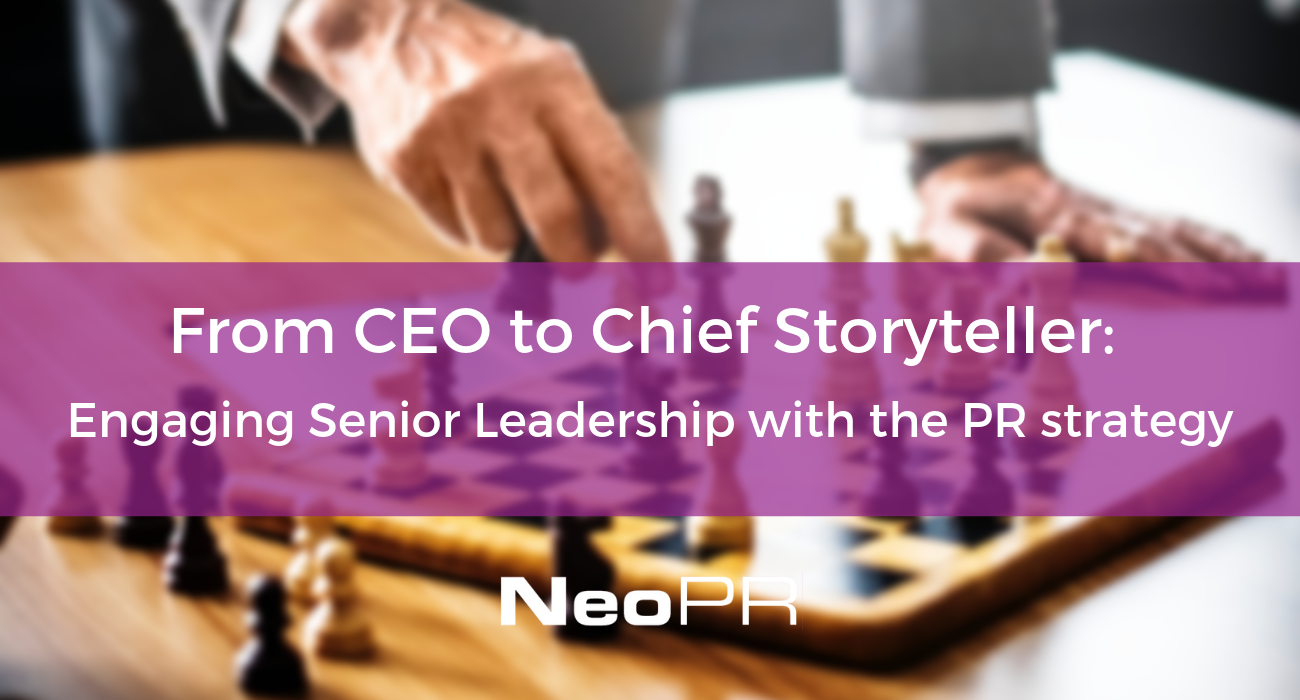 From CEO to Chief Storyteller: Engaging Senior Leadership with the PR strategy